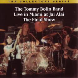 Tommy Bolin : Live in Miami at Jai Alai - The Final Show 1976
